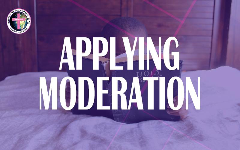 Applying Moderation - Ecc. 7:16 » Mission Of The Most High Church