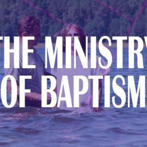 the ministry of baptism