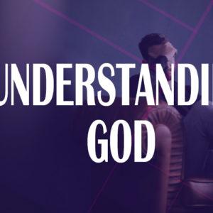 Understanding God – 1 Cor. 2:16