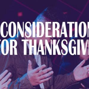 Considerations For Thanksgiving Considerations For Thanksgiving