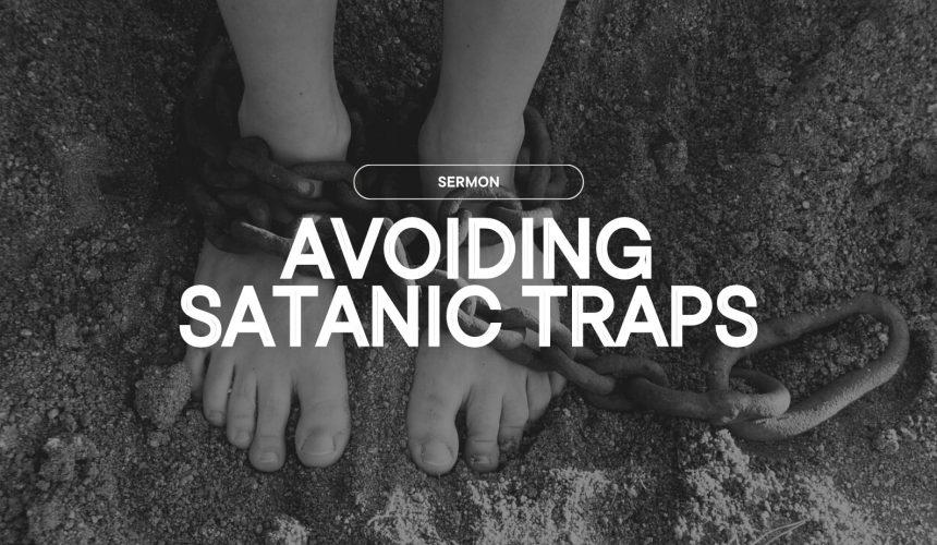 avoiding satanic traps avoiding satanic traps