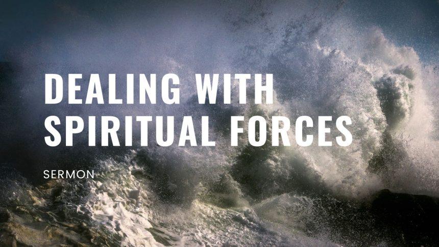 dealing with spiritual forces