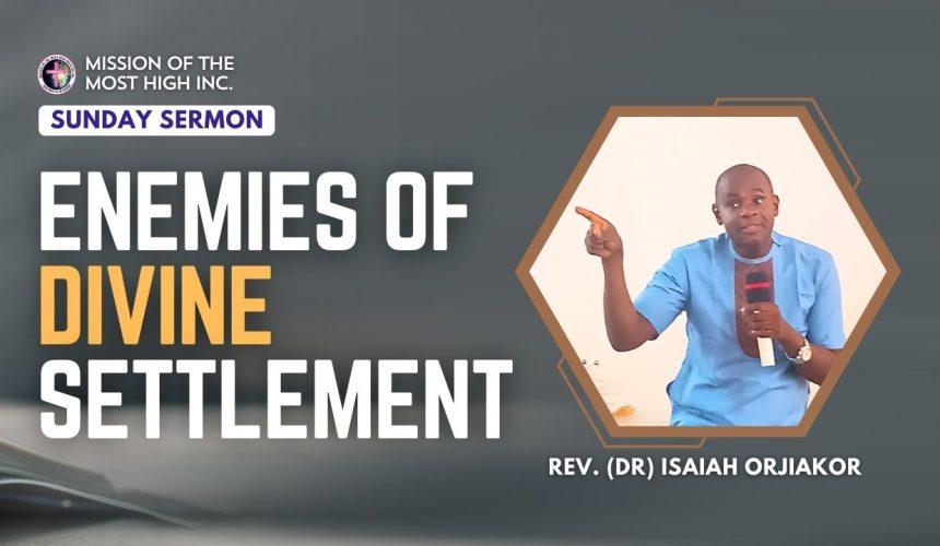 Mission Of The Most High Sermon (2) Enemies Of Divine Settlement